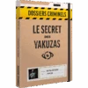 Dossiers Criminels : Le Secret Des Yakuzas