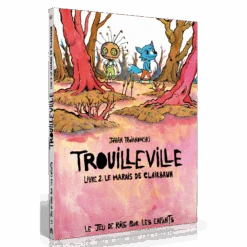 Trouilleville : Livre 2 - Le Marais De Clairbrun